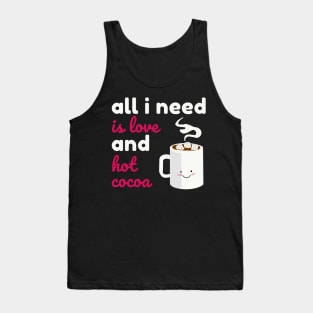 All I Need is Love And Hot Cocoa Tank Top